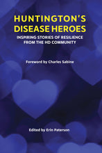 Load image into Gallery viewer, Huntington&#39;s Disease Heroes: Inspiring Stories of Resilience from the HD Community
